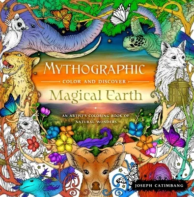 Mythographic Color and Discover: Magical Earth: An Artist's Coloring Book of Natural Wonders