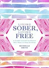 Living Sober, Living Free: A Guided Journal for Women Who Want to Stop Drinking