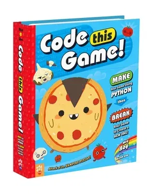 Code This Game!: Make Your Game Using Python, Then Break Your Game to Create a New One!