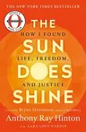 The Sun Does Shine: How I Found Life, Freedom, and Justice