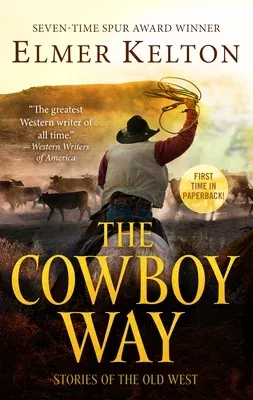 The Cowboy Way: Stories of the Old West