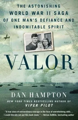 Valor: The Astonishing World War II Saga of One Man's Defiance and Indomitable Spirit