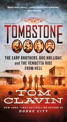 Tombstone: The Earp Brothers, Doc Holliday, and the Vendetta Ride from Hell