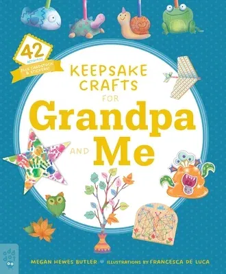 Keepsake Crafts for Grandpa and Me: 42 Activities Plus Cardstock & Stickers!