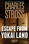 Escape from Yokai Land: A Laundry Files Novella