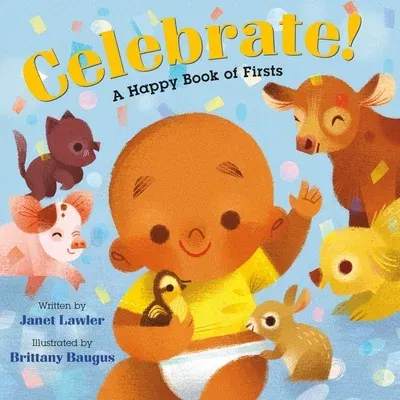 Celebrate!: A Happy Book of Firsts