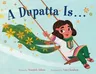 A Dupatta Is . . .