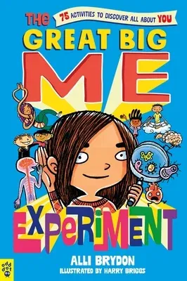 The Great Big Me Experiment: 75 Activities to Discover All about You