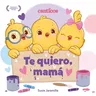 Te Quiero, Mamá / I Love My Mommy (Spanish Ed.)