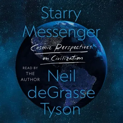 Starry Messenger: Cosmic Perspectives on Civilization