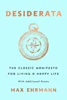 Desiderata: The Classic Manifesto for Living a Happy Life, with Additional Poems