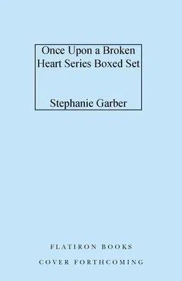 Once Upon a Broken Heart Series Hardcover Boxed Set: Once Upon a Broken Heart, the Ballad of Never After, a Curse for True Love