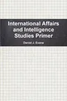 International Affairs and Intelligence Studies Primer