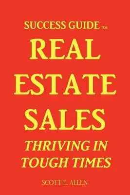 Success Guide for Real Estate Sales Thriving in Tough Times