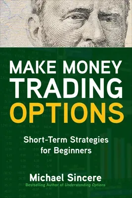 Make Money Trading Options: Short-Term Strategies for Beginners