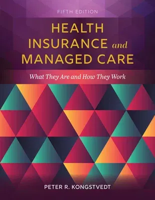 Health Insurance and Managed Care: What They Are and How They Work