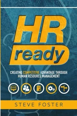 HR Ready: Creating Competitive Advantage Through Human Resource Management