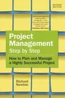 Project Management Step by Step: How to Plan and Manage a Highly Successful Project