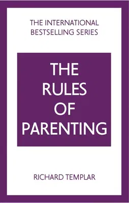 Rules of Parenting, The: A Personal Code for Bringing Up Happy, Confident Children