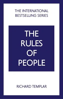 The Rules of People: A Personal Code for Getting the Best from Everyone