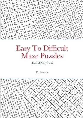 Easy To Difficult Maze Puzzles, Adult Activity Book