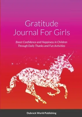 Gratitude Journal For Girls: Boost Confidence and Happiness in Children Through Daily Thanks and Fun Activities