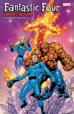 Fantastic Four: Heroes Return - The Complete Collection Vol. 3