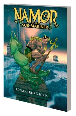 Namor the Sub-Mariner: Conquered Shores