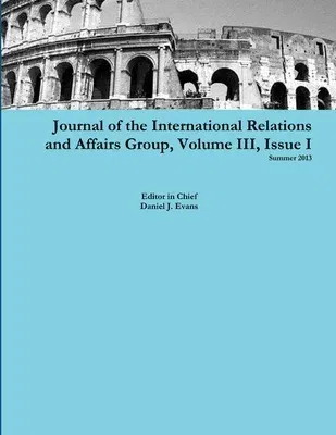 Journal of the International Relations and Affairs Group, Volume III, Issue I