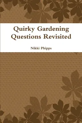 Quirky Gardening Questions Revisited