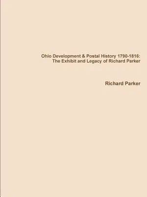 Ohio Development & Postal History 1790-1816: The Exhibit and Legacy of Richard Parker