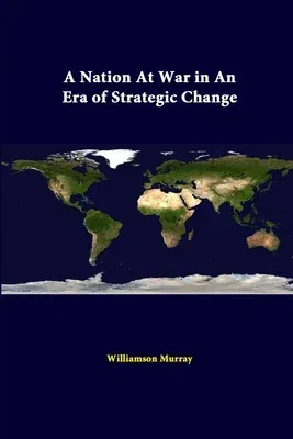 A Nation At War In An Era Of Strategic Change