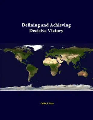 Defining And Achieving Decisive Victory