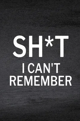 Sh*t I Can't Remember: Password Log Book, Website Password, Email Password, Password Organizer Book, Password List, Password Keeper Book