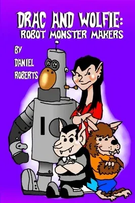 Drac and Wolfie: Robot Monster Makers