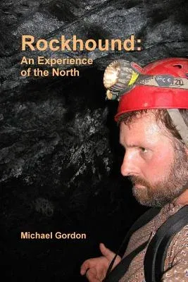 Rockhound: An Experience of the North