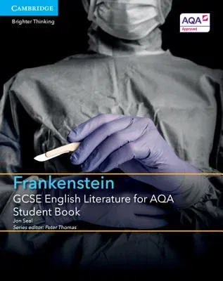 GCSE English Literature for Aqa Frankenstein Student Book