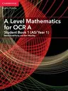 A Level Mathematics for OCR Student Book 1 (As/Year 1)