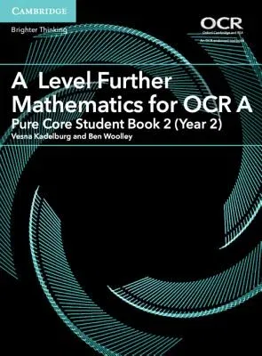 A Level Further Mathematics for OCR a Pure Core Student Book 2 (Year 2)