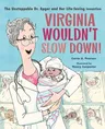 Virginia Wouldn't Slow Down!: The Unstoppable Dr. Apgar and Her Life-Saving Invention