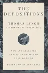 The Depositions: New and Selected Essays on Being and Ceasing to Be