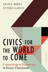 Civics for the World to Come: Committing to Democracy in Every Classroom