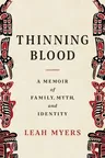 Thinning Blood: A Memoir of Family, Myth, and Identity