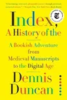 Index, A History of the: A Bookish Adventure from Medieval Manuscripts to the Digital Age