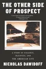 The Other Side of Prospect: A Story of Violence, Injustice, and the American City