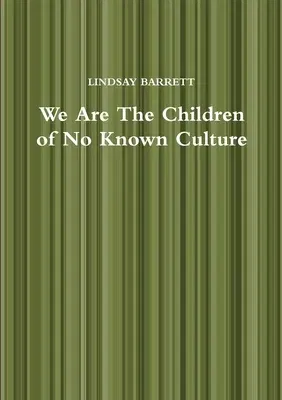 We Are The Children of No Known Culture