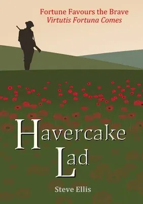 Havercake Lad: Fortune Favours the Brave Virtutis Fortuna Comes