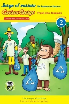 Curious George: Trash Into Treasure/Jorge El Curioso: de Basura a Tesoro: Bilingual English-Spanish