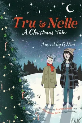 Tru & Nelle: A Christmas Tale: A Christmas Holiday Book for Kids