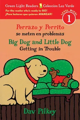 Big Dog & Little Dog Getting in Trouble/Perrazo Y Perrito Se Meten En Problemas: Bilingual English-Spanish